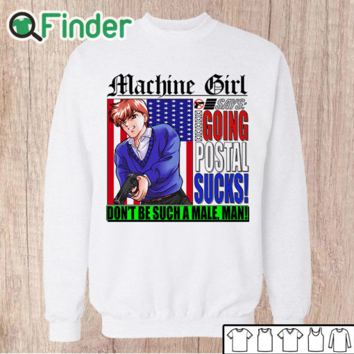 Unisex Sweatshirt Machine Girl merch going postal t shirt