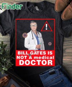 black T shirt Bill gates is not a medical doctor shirt