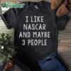 black T shirt I like Nascar and maybe 3 People T shirt