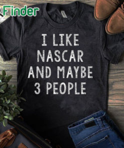 black T shirt I like Nascar and maybe 3 People T shirt