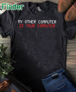 black T shirt My other computer is your computer T shirt