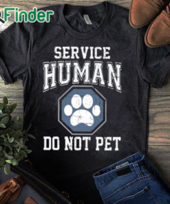 black T shirt Service Human Do Not Pet T Shirt