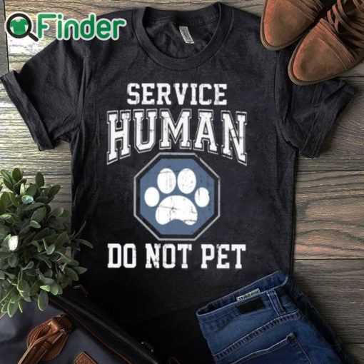 black T shirt Service Human Do Not Pet T Shirt