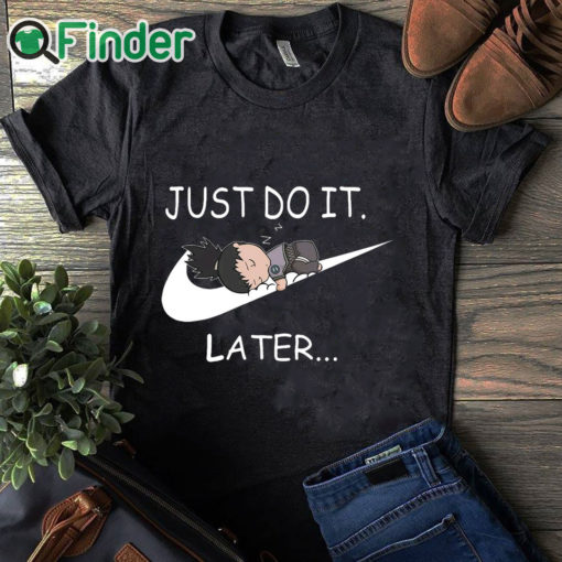 black T shirt Shikamaru Just Do It Later shirt