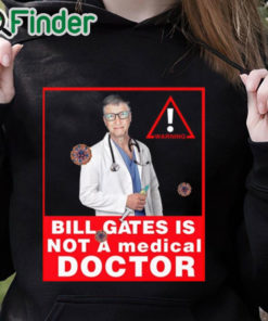 black hoodie Bill gates is not a medical doctor shirt