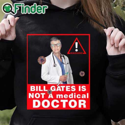 black hoodie Bill gates is not a medical doctor shirt