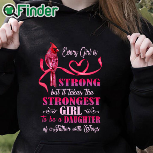 black hoodie Every girl is Strong but it takes the Strongest Girl to be a Daughter T shirt