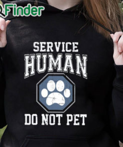 black hoodie Service Human Do Not Pet T Shirt