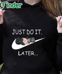 black hoodie Shikamaru Just Do It Later shirt