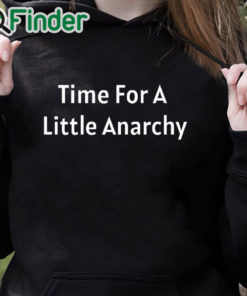 black hoodie Time for A Little Anarchy T shirt