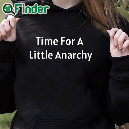 black hoodie Time for A Little Anarchy T shirt