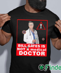 black shirt Bill gates is not a medical doctor shirt