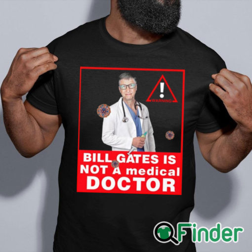 black shirt Bill gates is not a medical doctor shirt