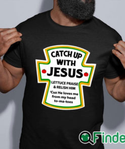 black shirt Catch Up With Jesus Shirt