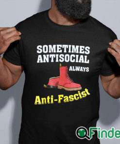 black shirt Doc boot Sometimes Antisocial Always Antifascist T shirt Copy