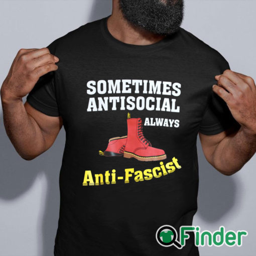 black shirt Doc boot Sometimes Antisocial Always Antifascist T shirt Copy