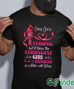 black shirt Every girl is Strong but it takes the Strongest Girl to be a Daughter T shirt 1