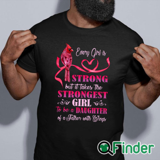 black shirt Every girl is Strong but it takes the Strongest Girl to be a Daughter T shirt 1