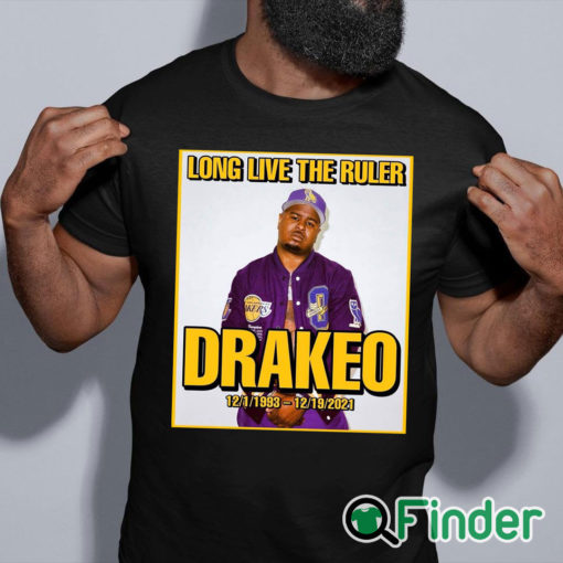 black shirt RIP Rapper Drakeo Long Live The Ruler 1993 2021 T shirt