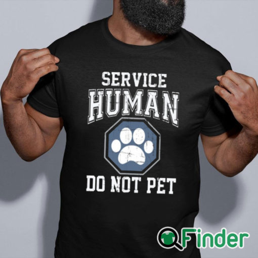 black shirt Service Human Do Not Pet T Shirt