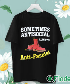 unisex T shirt Doc boot Sometimes Antisocial Always Antifascist T shirt Copy