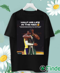 unisex T shirt Half his life in the NBA shirt