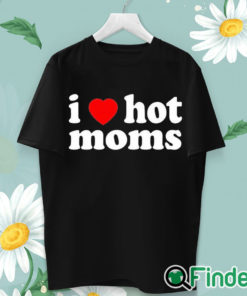 unisex T shirt I Love Hot Mom Black T Shirt