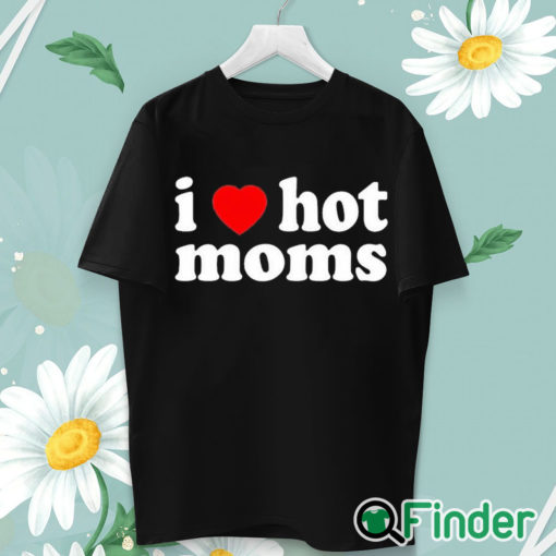 unisex T shirt I Love Hot Mom Black T Shirt