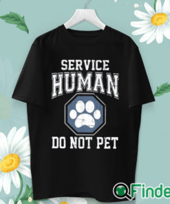 unisex T shirt Service Human Do Not Pet T Shirt