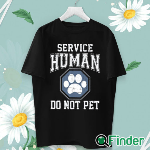 unisex T shirt Service Human Do Not Pet T Shirt