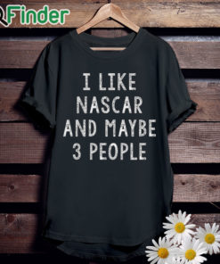 unisexblackTshirt I like Nascar and maybe 3 People T shirt