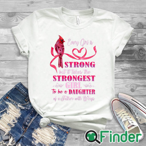 white T shirt Every girl is Strong but it takes the Strongest Girl to be a Daughter T shirt 1