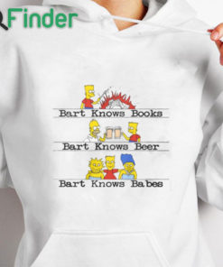 white hoodie Bart knows books bart knows beer bart knows babes shirt