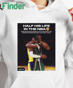 white hoodie Half his life in the NBA shirt