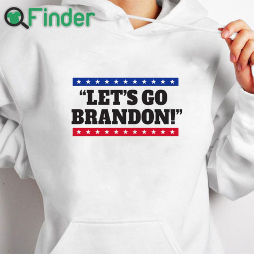 white hoodie Lets Go Brandon T Shirt