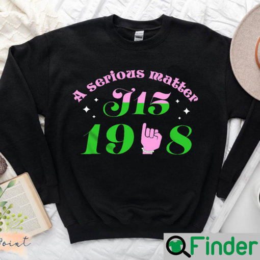 A Serious Matter J15 1908 AKA Sweatshirt