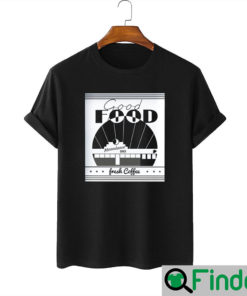 Andrew Garfield Good Food Moondances Diner Freshs Coffee Shirt