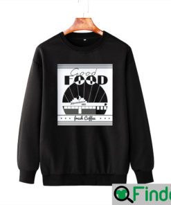 Andrew Garfield Good Food Moondances Diner Freshs Coffee Sweatshirt