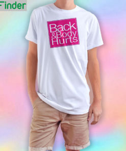 Backbrody hurts T Shirt