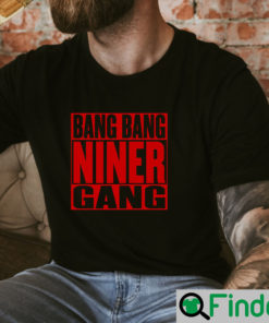 Bang Niner Gang 49ers NFL Champ Shirt