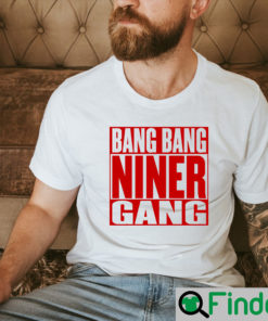 Bang Niner Gang 49ers NFL Champ T Shirt