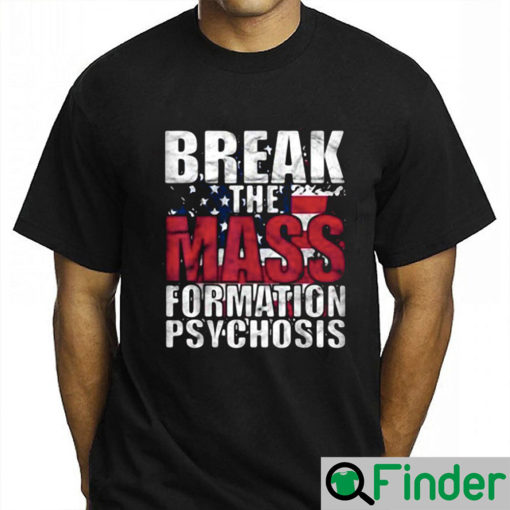 Break The Mass Formation Psychosis American Flag Shirt