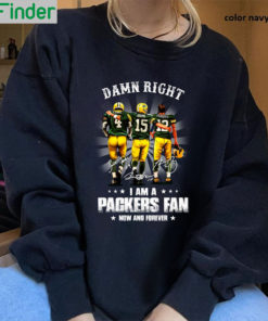 Damn Right I Am A Green Bay Packers Fan Now And Forever Unisex Shirt 1