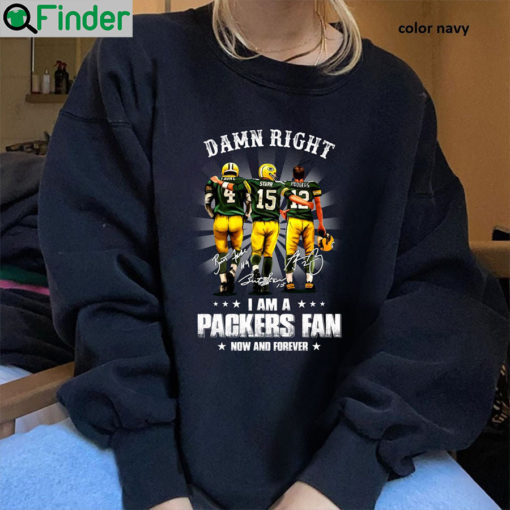 Damn Right I Am A Green Bay Packers Fan Now And Forever Unisex Shirt 1