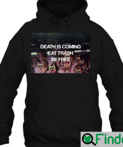 Death is coming eat trash befree Hoodie