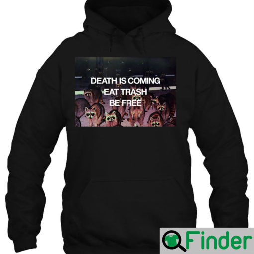 Death is coming eat trash befree Hoodie