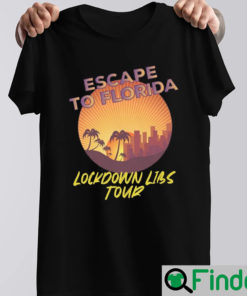 Escape to Florida The Lockdown Libs Shirt