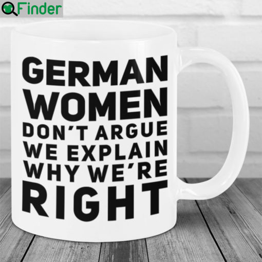 German women dont argue we explain why were right mug 1