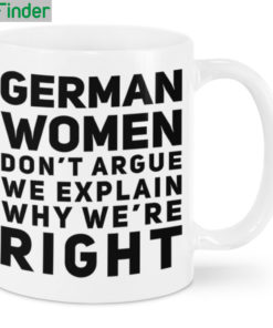 German women dont argue we explain why were right mug