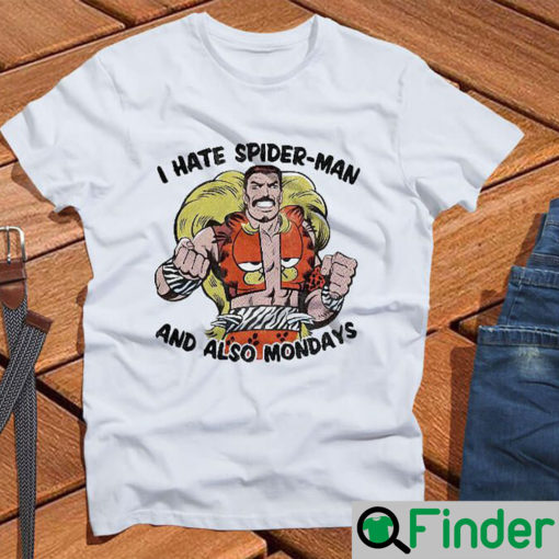 I HATE SPIDER MAN and also MONDAYS T Shirt 2